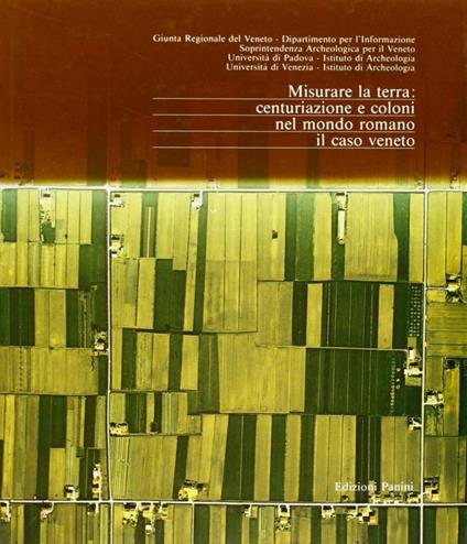 Misurare la terra: centuriazione e coloni nel mondo romano. Il caso Veneto - copertina