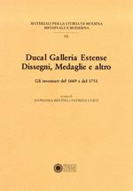 Ducal galleria estense. Disegni, medaglie e altro. Gli inventari del 1669 e del 1751