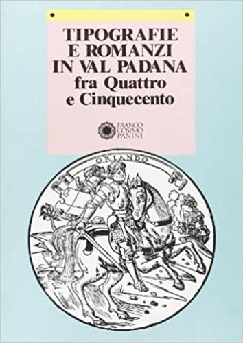 Tipografie e romanzi in Val Padana fra Quattro e Cinquecento - copertina