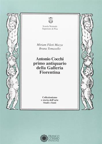 Antonio Cocchi primo antiquario della Galleria fiorentina - Miriam Fileti Mazza,Bruna M. Tomasello - copertina