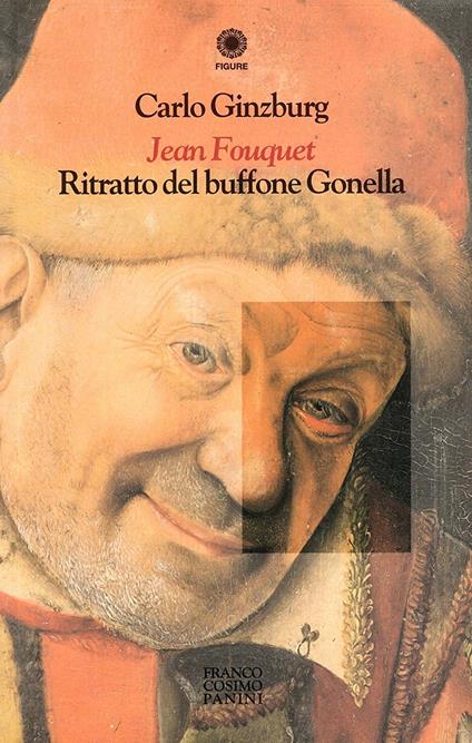 Jean Fouquet. Ritratto del buffone gonella. Ediz. illustrata - Carlo Ginzburg - copertina