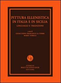 Pittura ellenistica in Italia e in Sicilia. Linguaggi e tradizioni. Atti del Convegno di studi (Messina, 24-25 settembre 2009). Ediz. illustrata - copertina