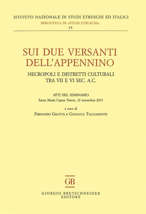 Sui due versanti dell'Appennino. Necropoli e distretti culturali tra VII e VI sec. a.C. Atti del seminario (Santa Maria Capua Vetere, 12 novembre 2013) - copertina