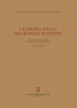 L'Etruria delle necropoli rupestri. Atti del 29° Convegno di Studi Etruschi ed Italici (Tuscania-Viterbo 26-28 ottobre 2017)