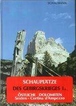 Schauplätze des Gebirgskrieges 1915-17. Vol. 1/1: Östliche Dolomiten. Sexten-Cortina d'ampezzo