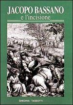 Jacopo Bassano e l'incisione. La fortuna dell'arte bassanesca nella grafica di riproduzione dal XVI al XIX secolo