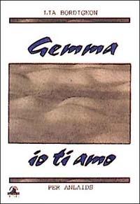 Gemma io ti amo - Lia Bordignon - copertina