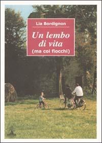 Un lembo di vita (ma coi fiocchi) - Lia Bordignon - copertina