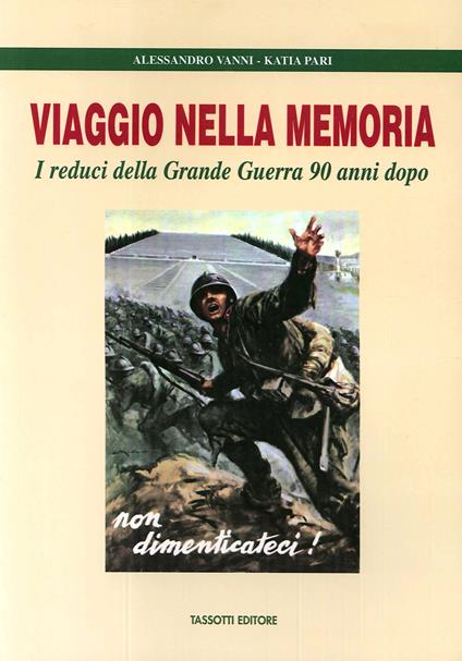 Viaggio nella memoria. I reduci della grande guerra 90 anni dopo - Alessandro Vanni,Katia Pari - copertina