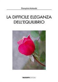 La difficile eleganza dell'equilibrio - Giampiero Mattarolo - copertina