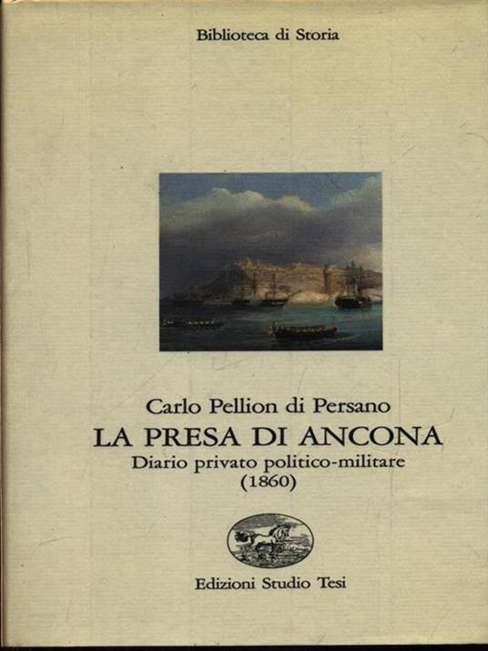 La presa di Ancona. Diario politico-militare 1860 - Carlo Pellion Di Persano - copertina