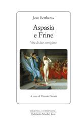 Aspasia e Frine. Vita di due cortigiane