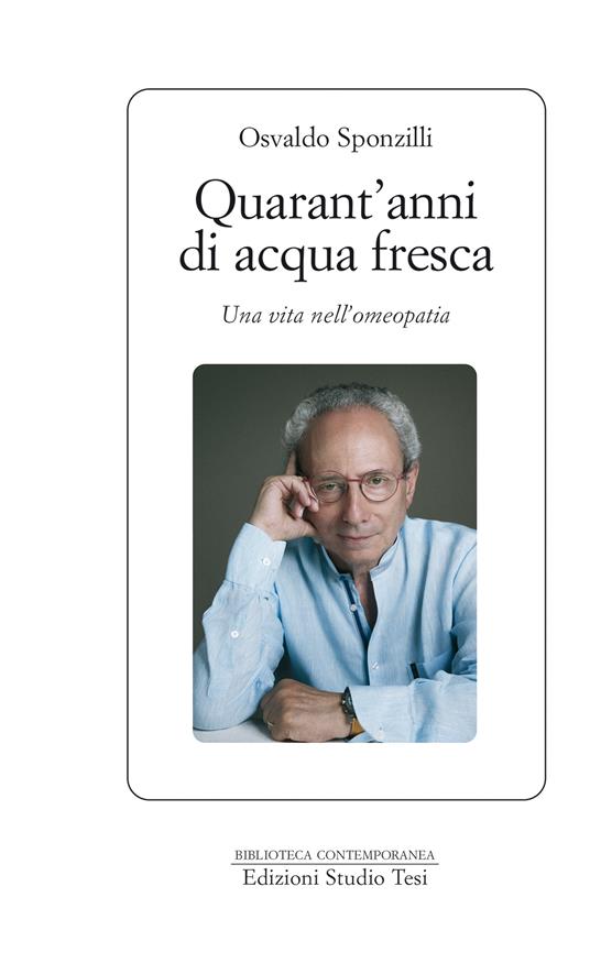 Quarant'anni di acqua fresca. Una vita nell'omeopatia - Osvaldo Sponzilli - ebook