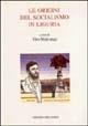 Le origini del socialismo in Liguria. Atti del Convegno (Camogli, 26-28 marzo 1992)