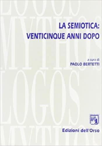 La semiotica venticinque anni dopo. Atti del Convegno dell'Associazione italiana di studi semiotici (Torino, 30 ottobre-1 novembre 1997) - copertina