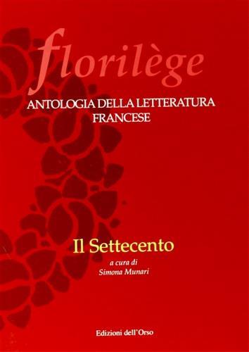 Florilege. Antologia della letteratura francese. Il Settecento - copertina