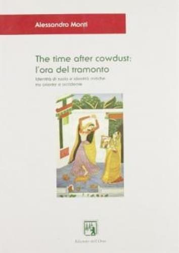 The time after cowdust: l'ora del tramonto. Identità di ruolo e identità mitica tra Oriente e Occidente - Alessandro Monti - copertina