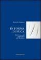 In forma di fuga. Modi e mondi dell'antico nel moderno - Marinella Pregliasco - copertina