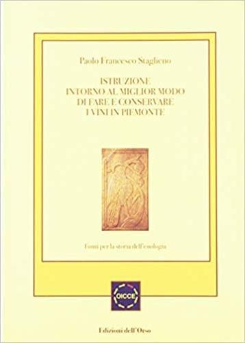 Istruzione intorno al miglior modo di fare e conservare i vini in Piemonte - Paolo F. Staglieno - 2