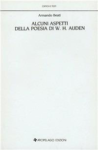 Alcuni aspetti della poesia di W. H. Auden - Armando Beati - copertina