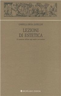 Lezioni di estetica. Le concezioni dell'arte negli antichi e nei moderni - Gabriella Brusa Zappellini - copertina