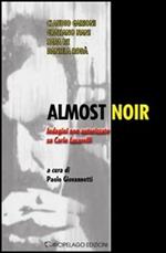 Almost noir. Indagini non autorizzate su Carlo Lucarelli