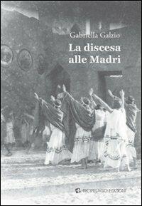 La discesa alle madri - Gabriella Galzio - copertina