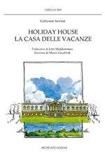 Holiday house. La casa delle vacanze