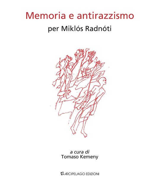 Memoria e antirazzismo. Per Miklós Radnóti - Miklós Radnóti - copertina
