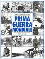 Storia fotografica della prima guerra mondiale. Ediz. illustrata - G. D. Sheffield - copertina