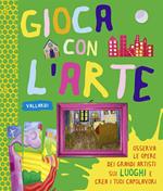 I luoghi. Gioca con l'arte. Ediz. illustrata