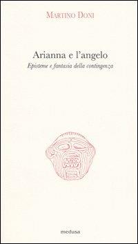 Arianna e l'angelo. Episteme e fantasia della contingenza - Martino Doni - 3