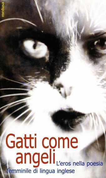 Gatti come angeli. L'eros nella poesia femminile di lingua inglese. Testo inglese a fronte - 3