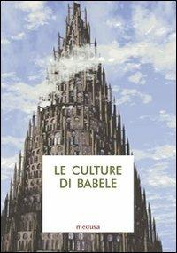 Le culture di Babele. Saggi di antropologia filosofico-giuridica - copertina