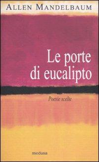 Le porte di eucalipto. Poesie scelte - Allen Mandelbaum - 2