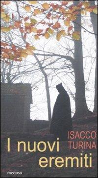 I nuovi eremiti. La «fuga mundi» nell'Italia di oggi - Isacco Turina - copertina