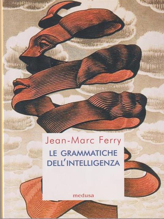 Le grammatiche dell'intelligenza - Jean-Marc Ferry - 5