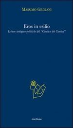 Eros in esilio. Letture teologico-politiche del «Cantico dei cantici»