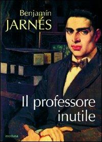 Il professore inutile - Benjamin Jarnés - copertina