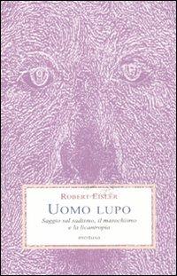 Uomo lupo. Saggio sul sadismo, il masochismo e la licantropia - Robert Eisler - copertina