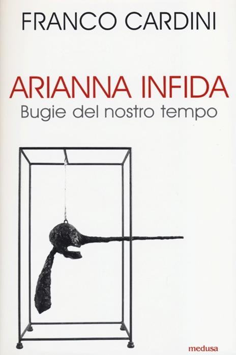 Arianna infida. Bugie del nostro tempo - Franco Cardini - 3