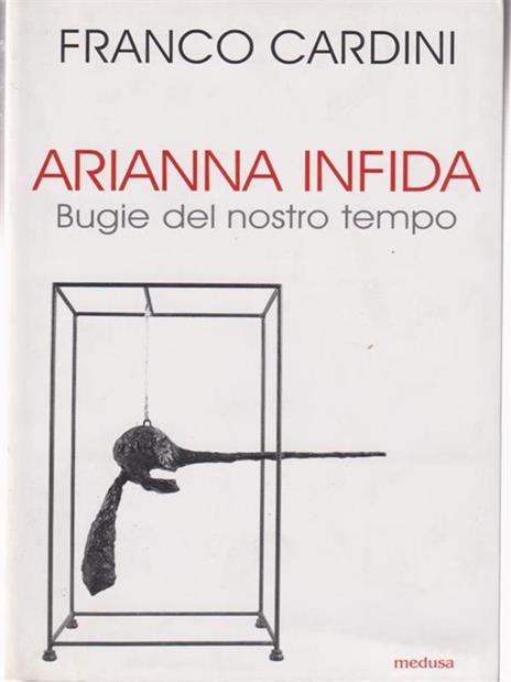 Arianna infida. Bugie del nostro tempo - Franco Cardini - 4