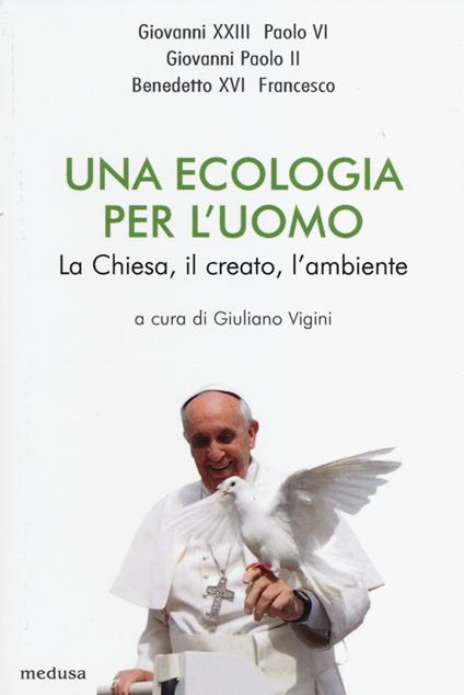 Una ecologia per l'uomo. La Chiesa, il creato l'ambiente - copertina