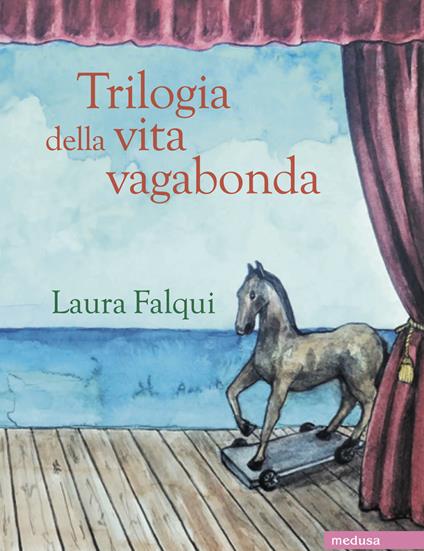 Trilogia della vita vagabonda. Tre romanzi felici - Laura Falqui - copertina