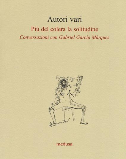 Più del colera la solitudine. Conversazioni con García Márquez - copertina