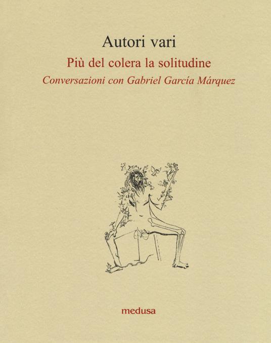 Più del colera la solitudine. Conversazioni con García Márquez - copertina