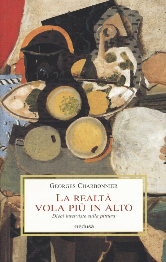 La realtà vola più in alto. Dieci interviste sulla pittura - Georges Charbonnier - copertina