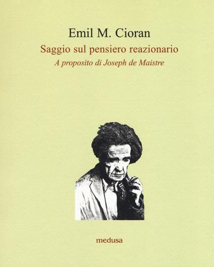 Saggio sul pensiero reazionario. A proposito di Joseph de Maistre - Emil M. Cioran - copertina