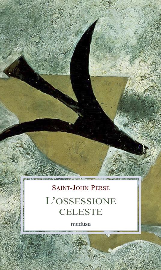 L' ossessione celeste. Lettere, memorie, discorsi - Perse Saint-John - copertina