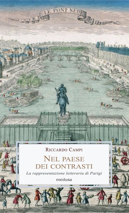 Nel paese dei contrasti. La rappresentazione letteraria di Parigi - Riccardo Campi - copertina